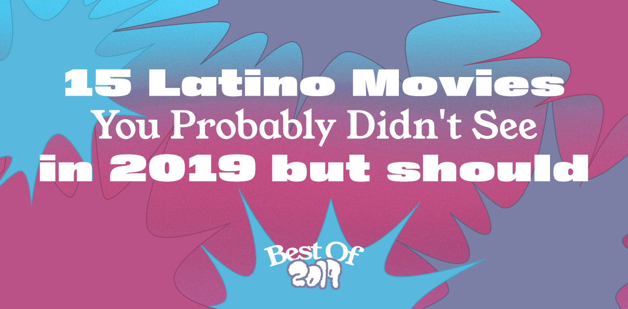 best latino movies 2019