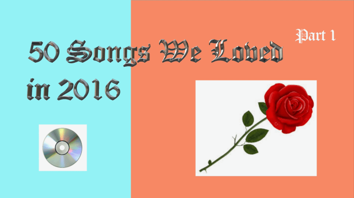 50-songs-we-loved-in-2016-pt1