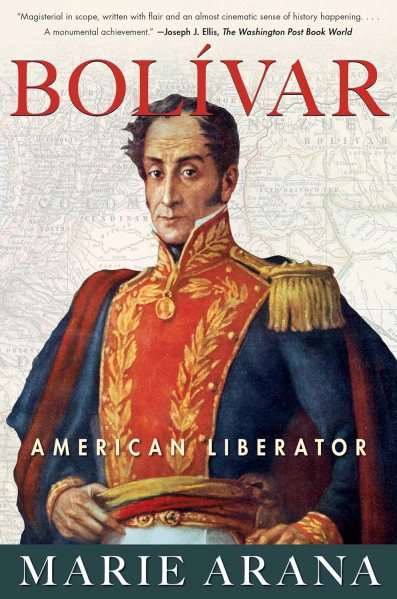 Bolivar: American Liberator by Marie Arana